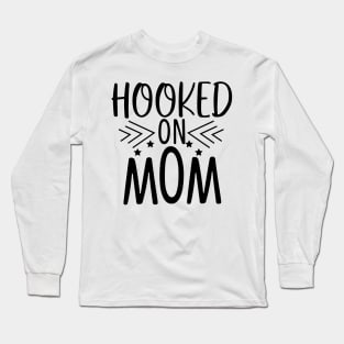 Hooked On Mom Long Sleeve T-Shirt